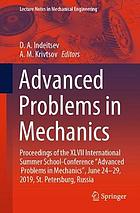 Advanced problems in mechanics : proceedings of the XLVII International Summer School-Conference "Advanced Problems in Mechanics", June 24-29, 2019, St. Petersburg, Russia