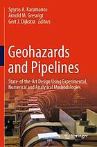 Geohazards and pipelines : state-of-the-art design using experimental, numerical and analytical methodologies