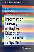 INFORMATION LITERACY IN HIGHER EDUCATION : a sociocultural.