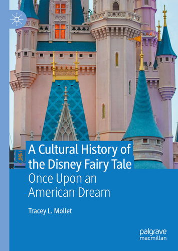 A cultural history of the Disney fairy tale : once upon an American dream