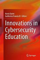 Innovation in Cybersecurity Education