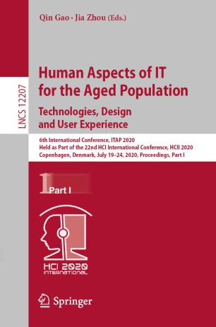 Human Aspects of IT for the Aged Population. Technologies, Design and User Experience : 6th International Conference, ITAP 2020, Held as Part of the 22nd HCI International Conference, HCII 2020, Copenhagen, Denmark, July 19-24, 2020, Proceedings, Part I