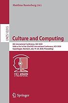 Culture and computing : 8th International Conference, C&C 2020, held as part of the 22nd HCI International Conference, HCII 2020, Copenhagen, Denmark, July 19-24, 2020, proceedings