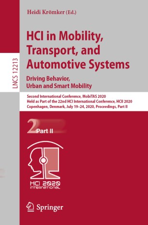 HCI in mobility, transport, and automotive systems : Second International Conference, MobiTAS 2020, held as part of the 22nd HCI International Conference, HCII 2020, Copenhagen, Denmark, July 19-24, 2020, proceedings