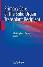 Primary care of the solid organ transplant recipient