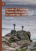 RECORDS OF TRIAL FROM THOMAS SHEPARD'S CHURCH IN CAMBRIDGE, 1638-1649 : heroic souls.