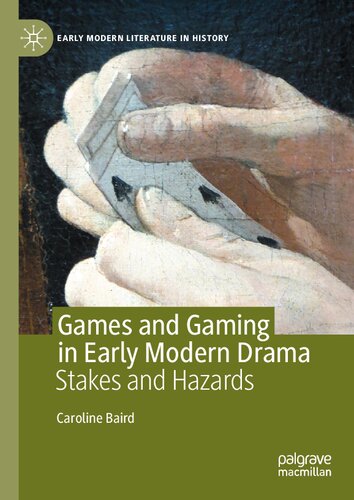 Games and Gaming in Early Modern Drama Stakes and Hazards