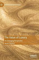 The value of luxury : an emerging perspective