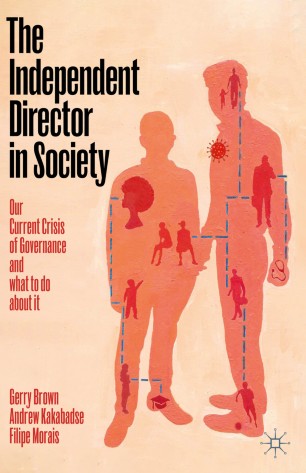 The Independent Director in Society Our current crisis of governance and what to do about it