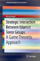 Strategic interaction between Islamist terror groups : a game theoretic approach