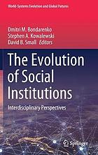 EVOLUTION OF SOCIAL INSTITUTIONS : interdisciplinary perspectives.