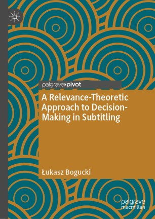 A relevance-theoretic approach to decision-making in subtitling