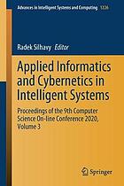 Applied informatics and cybernetics in intelligent systems : proceedings of the 9th Computer Science On-Line Conference 2020. Volume 3