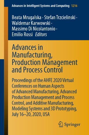 Advances in Manufacturing, Production Management and Process Control Proceedings of the AHFE 2020 Virtual Conferences on Human Aspects of Advanced Manufacturing, Advanced Production Management and Process Control, and Additive Manufacturing, Modeling Systems and 3D Prototyping, July 16-20, 2020, USA