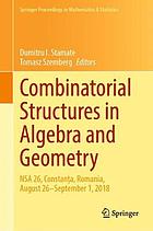 Combinatorial structures in algebra and geometry : NSA 26, Constanţa, Romania, August 26-September 1, 2018