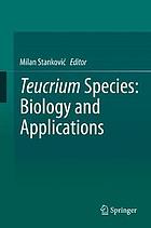 Teucrium species : biology and applications