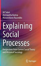 EXPLAINING SOCIAL PROCESSES : perspectives from current social theory and historical sociology.