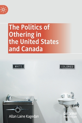 The Politics of Othering in the United States and Canada