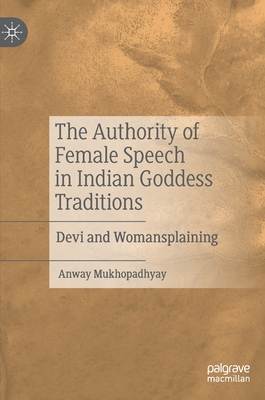 The Authority of Female Speech in Indian Goddess Traditions