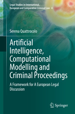 Artificial Intelligence, Computational Modelling and Criminal Proceedings A Framework for A European Legal Discussion