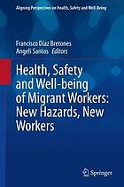 Health, safety and well-being of migrant workers : new hazards, new workers