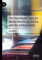 The decolonial turn in media studies in Africa and the global south