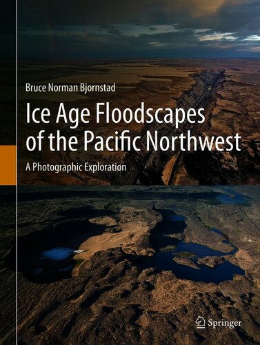 Ice Age Floodscapes of the Pacific Northwest : A Photographic Exploration