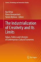 INDUSTRIALIZATION OF CREATIVITY AND ITS LIMITS : values, politics and lifestyles.