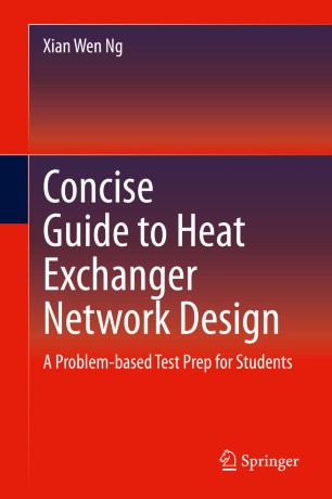 Concise Guide to Heat Exchanger Network Design : a Problem-based Test Prep for Students