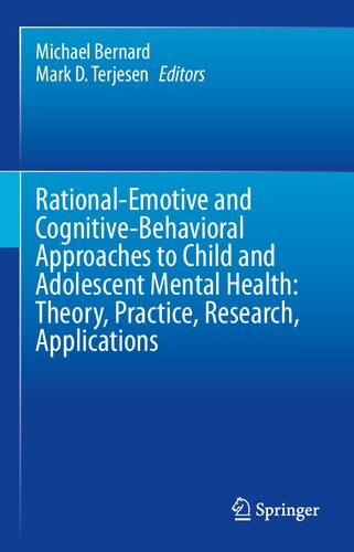 Rational-emotive and cognitive-behavioral approaches to child and adolescent mental health : theory, practice, research, applications