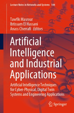 Artificial intelligence and industrial applications : artificial intelligence techniques for cyber-physical, digital twin systems and engineering applications