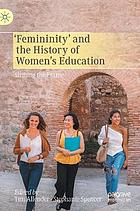 "Femininity" and the history of women's education : shifting the frame