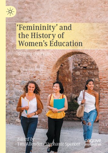 Femininity' and the History of Women's Education : Shifting the Frame