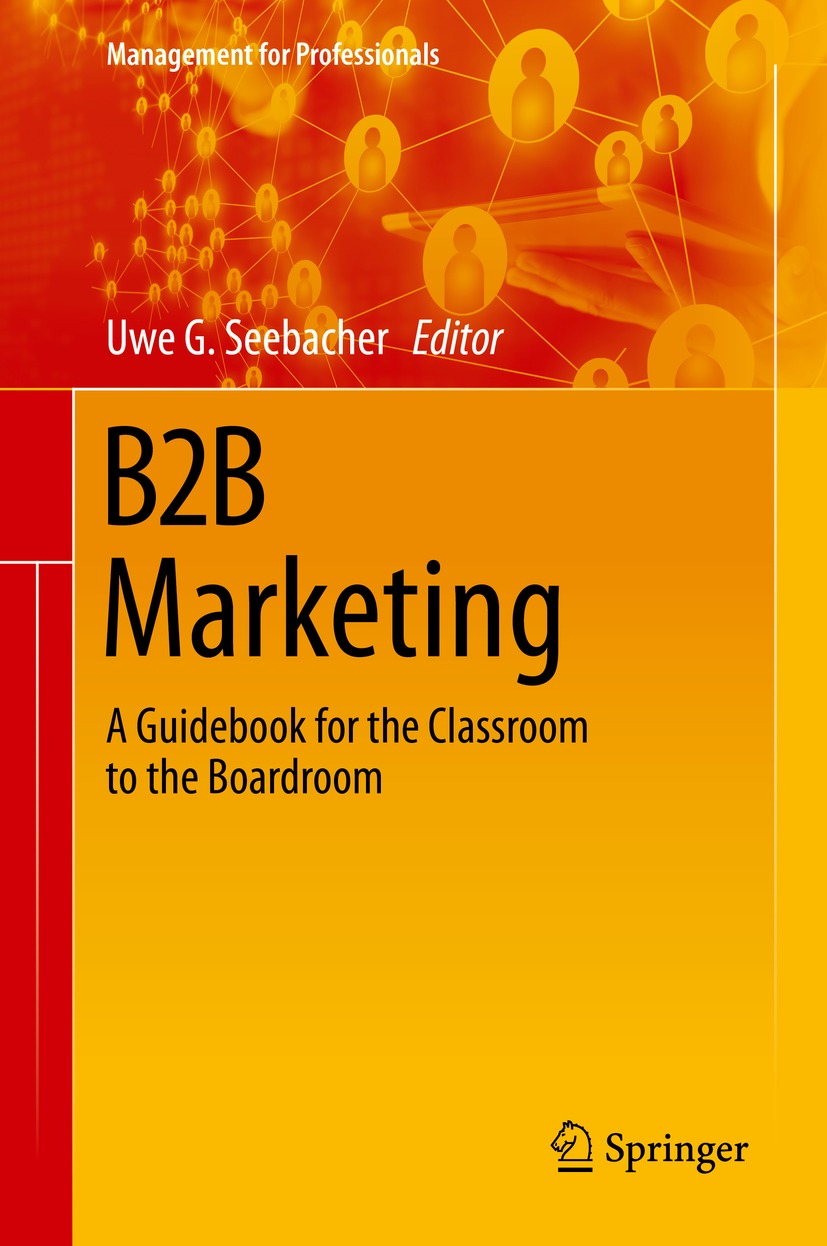 B2B Marketing : A Guidebook for the Classroom to the Boardroom