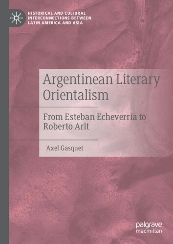 Argentinean literary orientalism : from Esteban Echeverría to Roberto Arlt