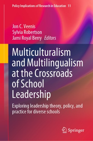 Multiculturalism and Multilingualism at the Crossroads of School Leadership : Exploring leadership theory, policy, and practice for diverse schools