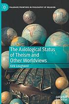 The axiological status of theism and other worldviews