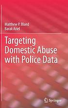 TARGETING DOMESTIC ABUSE WITH POLICE DATA.