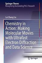 CHEMISTRY IN ACTION : making molecular movies with ultrafast electron diffraction and data science.