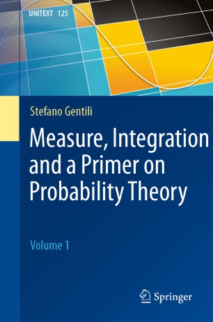 Measure, Integration and a Primer on Probability Theory : Volume 1