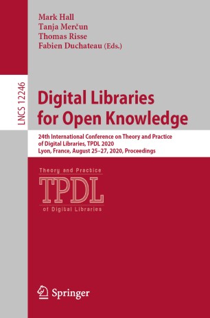 Digital libraries for open knowledge : 24th International Conference on Theory and Practice of Digital Libraries, TPDL 2020 : Lyon, France, August 25-27, 2020 : proceedings