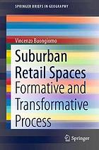 Suburban retail spaces : formative and transformative process