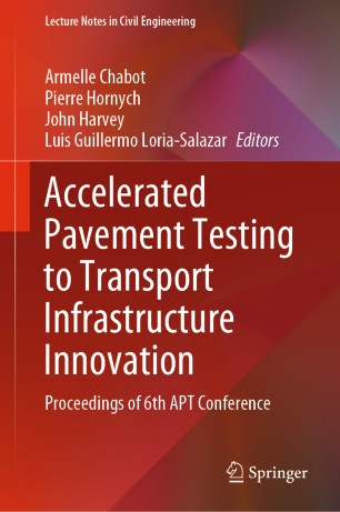 Accelerated Pavement Testing to Transport Infrastructure Innovation Proceedings of 6th APT Conference
