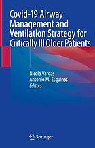 Covid-19 Airway Management and Ventilation Strategy for Critically Ill Older Patients