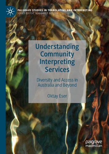 Understanding community interpreting services : diversity and access in Australia and beyond