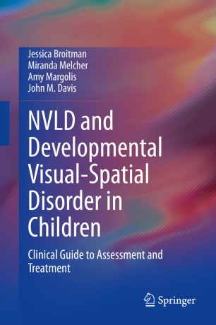 NVLD and developmental visual-spatial disorder in children : clinical guide to assessment and treatment