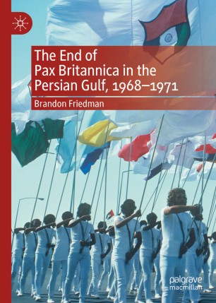 The End of Pax Britannica in the Persian Gulf, 1968-1971