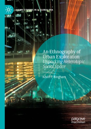 An ethnography of urban exploration : unpacking heterotopic social space