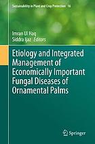 Etiology and integrated management of economically important fungal diseases of ornamental palms