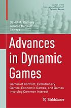 Advances in Dynamic Games Games of Conflict, Evolutionary Games, Economic Games, and Games Involving Common Interest